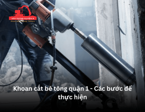 khoan cắt bê tông quận 1